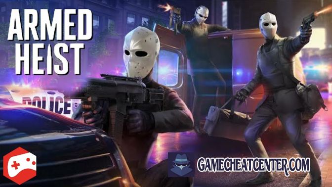 Armed Heist Cheat To Get Free Unlimited Cash